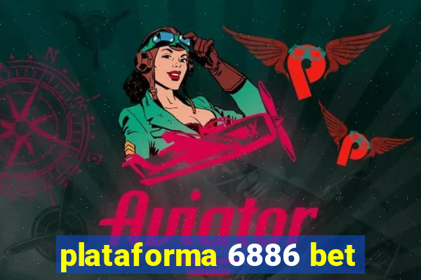 plataforma 6886 bet