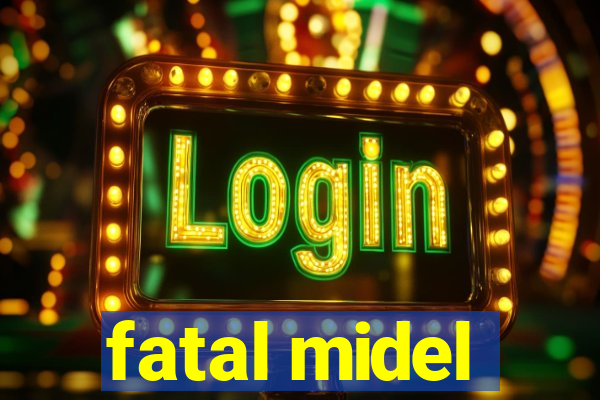 fatal midel