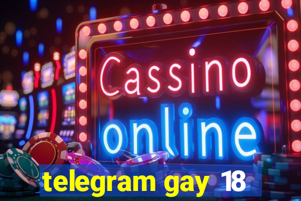 telegram gay 18