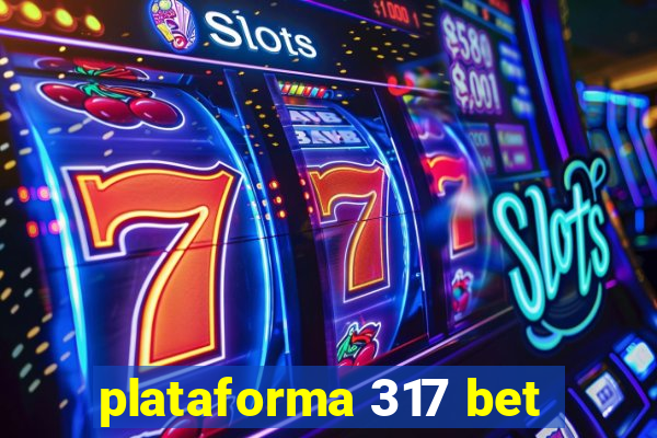 plataforma 317 bet