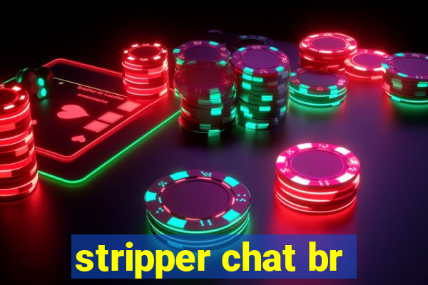 stripper chat br