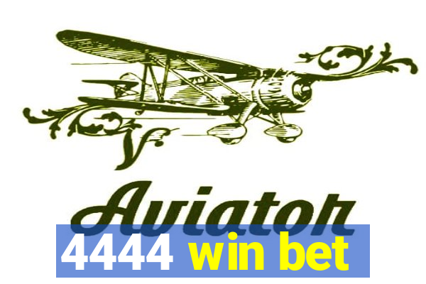 4444 win bet