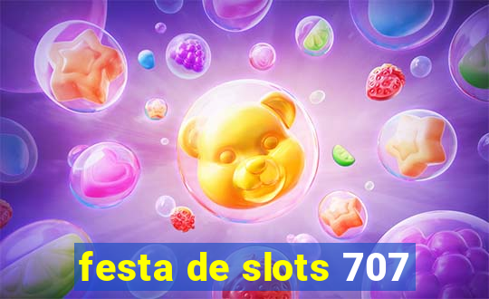 festa de slots 707