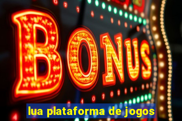 lua plataforma de jogos