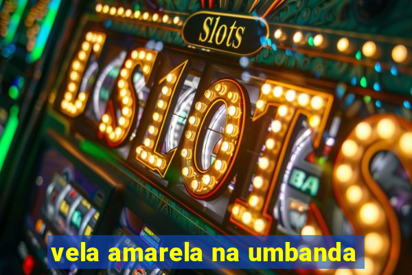 vela amarela na umbanda