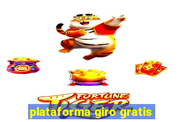 plataforma giro gratis