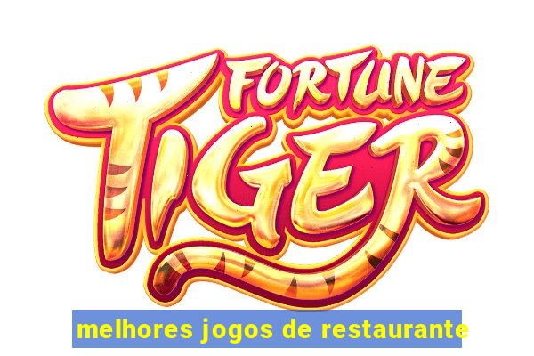 melhores jogos de restaurante