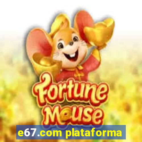 e67.com plataforma