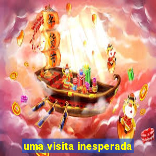 uma visita inesperada