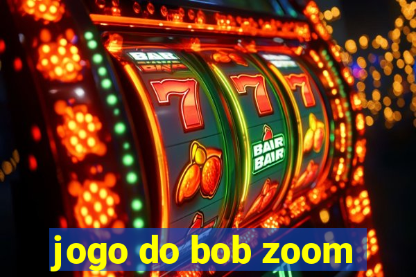 jogo do bob zoom