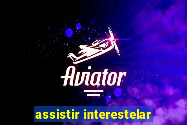 assistir interestelar