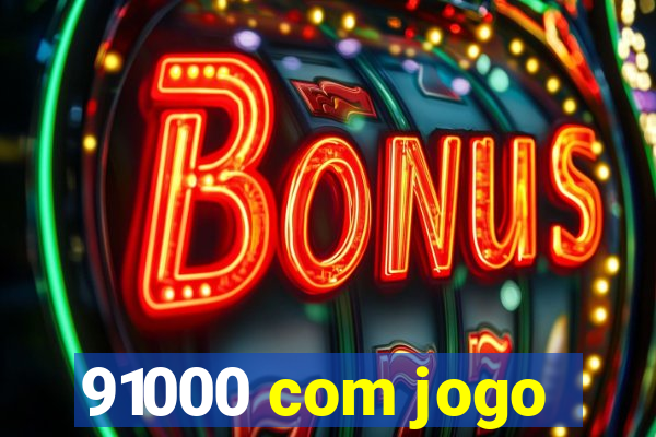 91000 com jogo