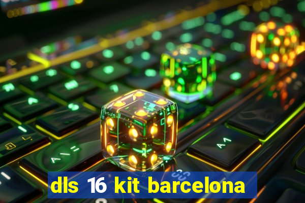 dls 16 kit barcelona