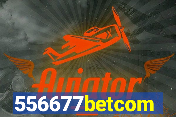 556677betcom