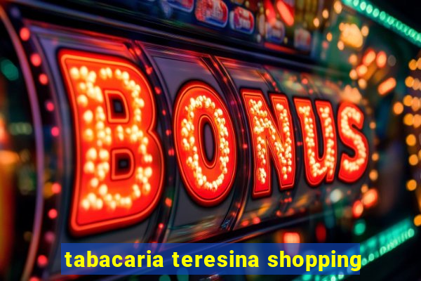 tabacaria teresina shopping