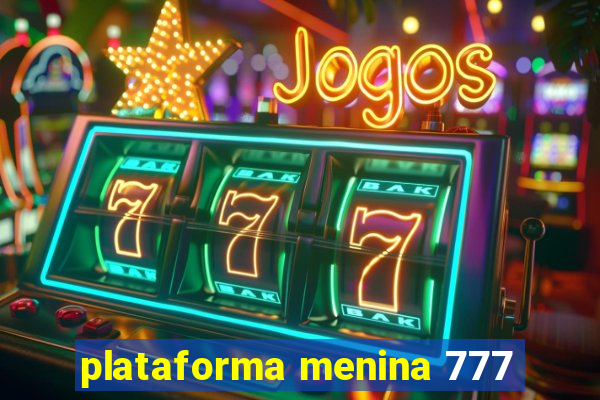 plataforma menina 777