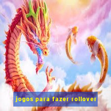 jogos para fazer rollover