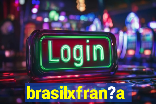 brasilxfran?a