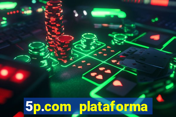 5p.com plataforma de jogos