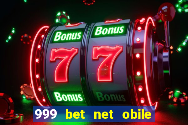 999 bet net obile conferir bilete