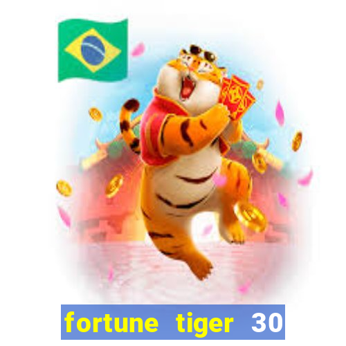 fortune tiger 30 reais grátis