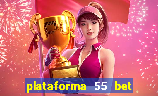 plataforma 55 bet é confiável