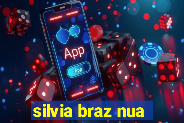 silvia braz nua