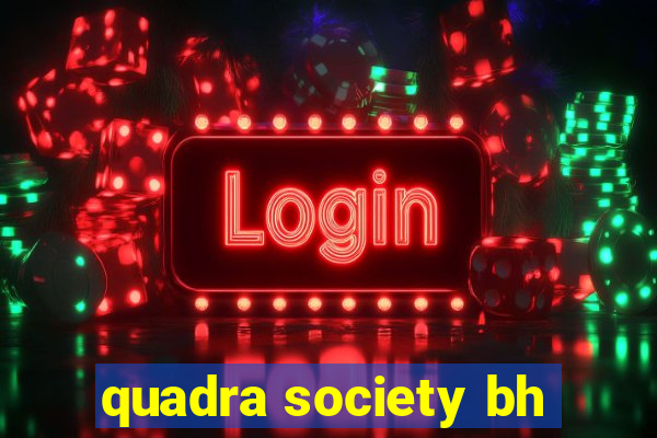 quadra society bh