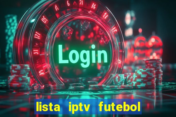 lista iptv futebol grátis definitiva 2022