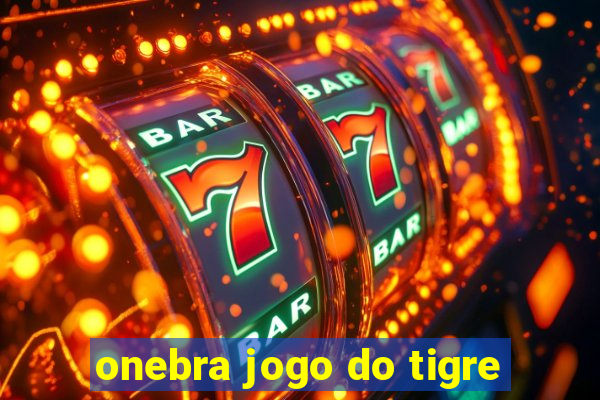 onebra jogo do tigre