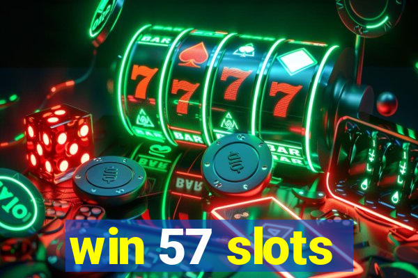 win 57 slots