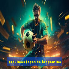 proximos jogos do bragantino