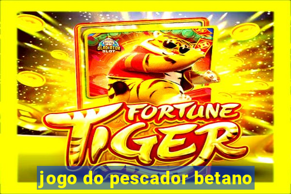 jogo do pescador betano