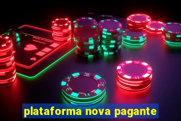 plataforma nova pagante