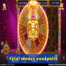 fatal modas eunápolis