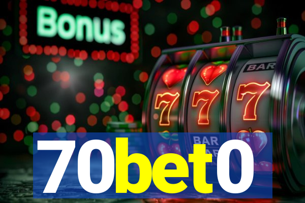 70bet0