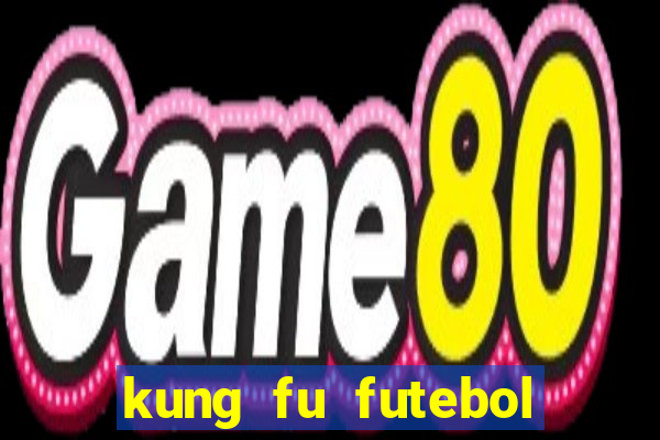 kung fu futebol clube dublado download utorrent