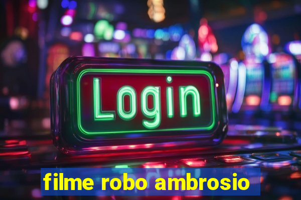 filme robo ambrosio