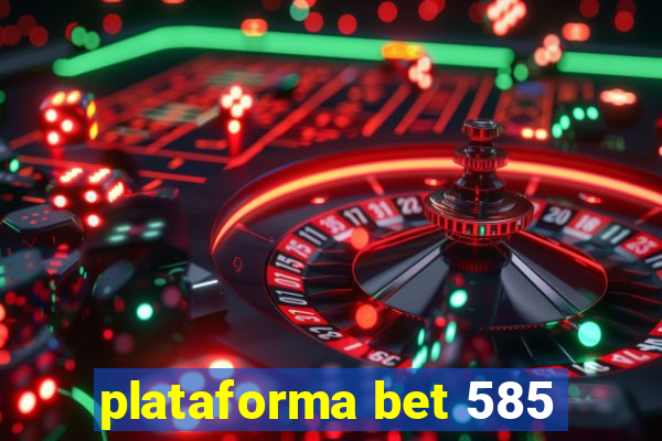 plataforma bet 585