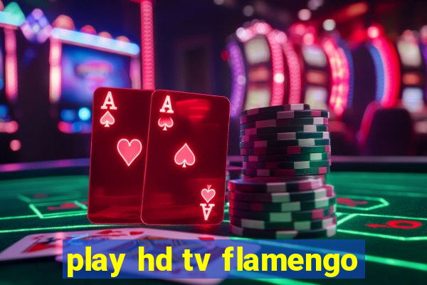 play hd tv flamengo