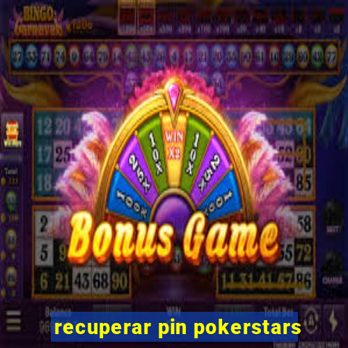 recuperar pin pokerstars