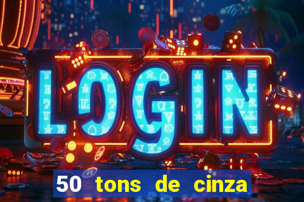 50 tons de cinza online dublado