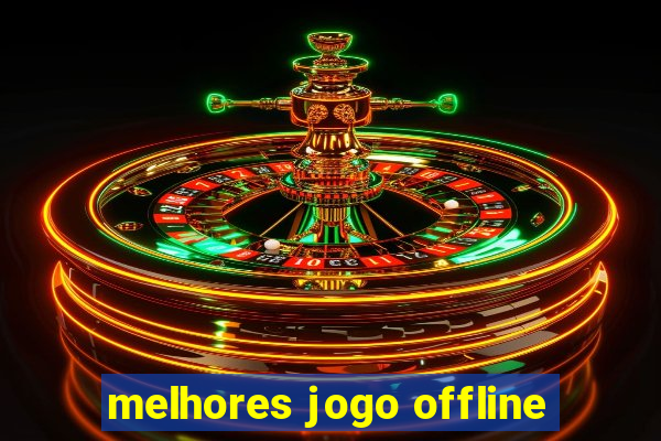 melhores jogo offline