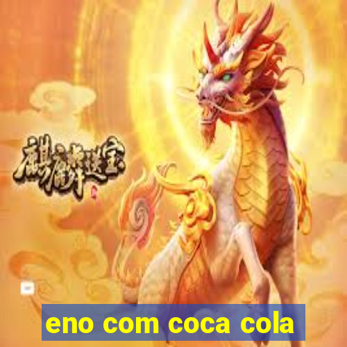 eno com coca cola