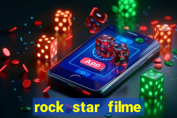 rock star filme completo dublado