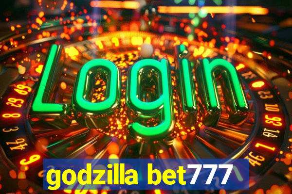 godzilla bet777