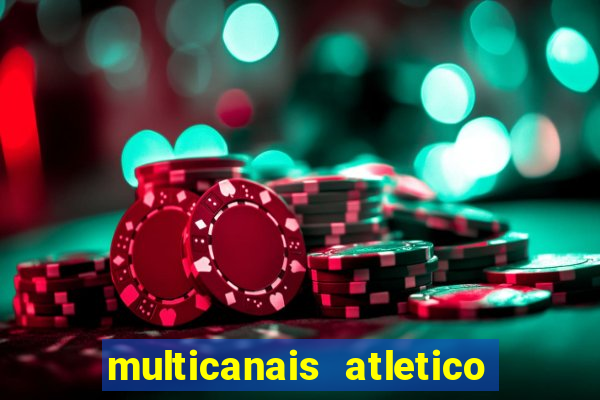 multicanais atletico de madrid