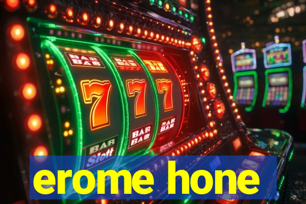 erome hone