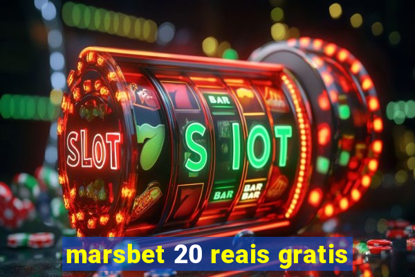 marsbet 20 reais gratis