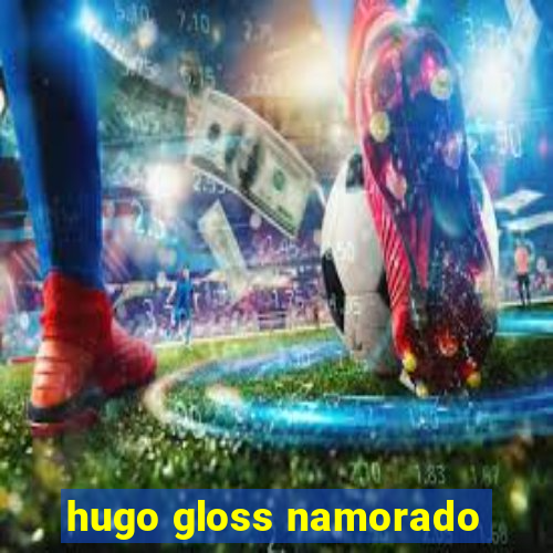 hugo gloss namorado